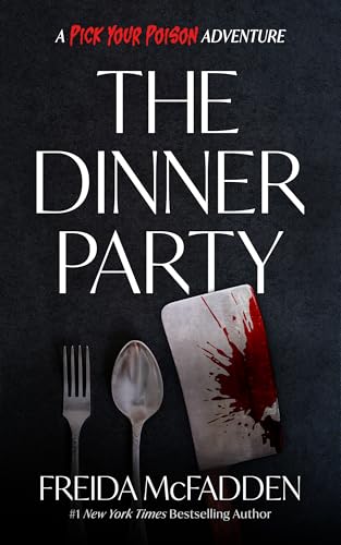 The Dinner Party: A Pick Your Poison Adventure by Freida McFadden