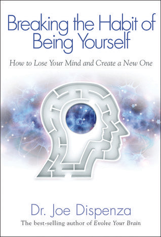 breaking the habit of being yourself