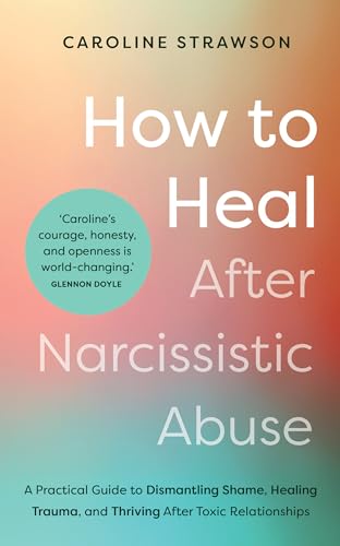 how to Heal After Narcissistic Abuse
