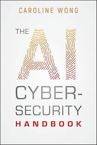 The AI Cybersecurity Handbook