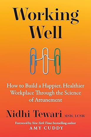 Working Well: How to Build a Happier, Healthier Workplace Through the Science of Attunement